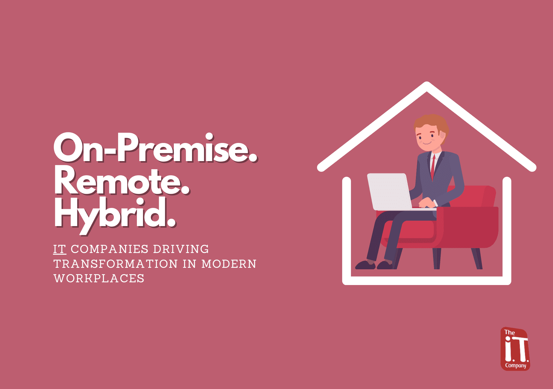 Empowering Businesses: IT Solutions for On-Premise, Remote, and Hybrid Workplaces